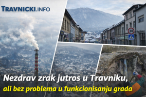 Nezdrav zrak jutros u Travniku, ali bez problema u funkcionisanju grada