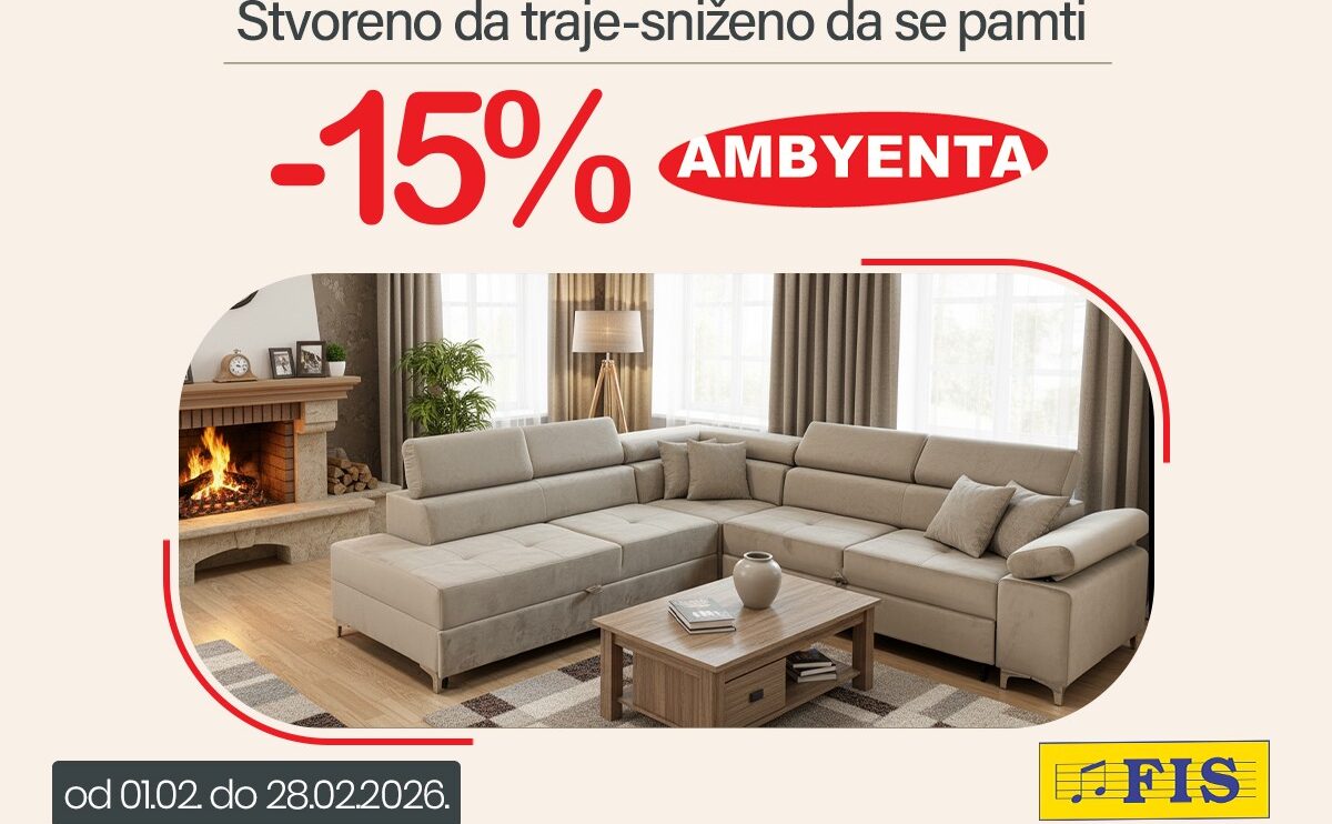 Osvježite svoj dom uz FIS: Ambyenta namještaj snižen 15% tokom februara!
