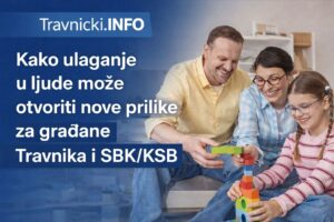 Plan koji nas pokreće: Kako ulaganje u ljude može otvoriti nove prilike za građane Travnika i SBK/KSB