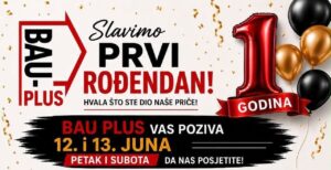 Godina povjerenja, kvaliteta i rasta: BAU PLUS slavi prvi rođendan uz popuste i poklone