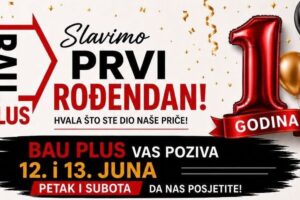 Godina povjerenja, kvaliteta i rasta: BAU PLUS slavi prvi rođendan uz popuste i poklone