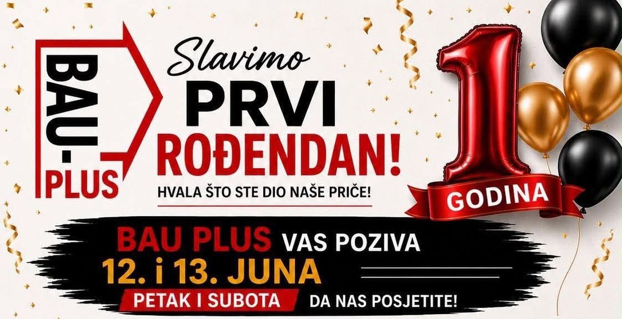 Godina povjerenja, kvaliteta i rasta: BAU PLUS slavi prvi rođendan uz popuste i poklone